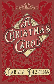 Title: A Christmas Carol;With Appreciations and Criticisms By G. K. Chesterton, Author: Charles Dickens