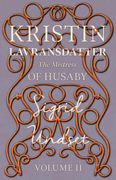 The Mistress of Husaby;Kristin Lavransdatter - Volume II