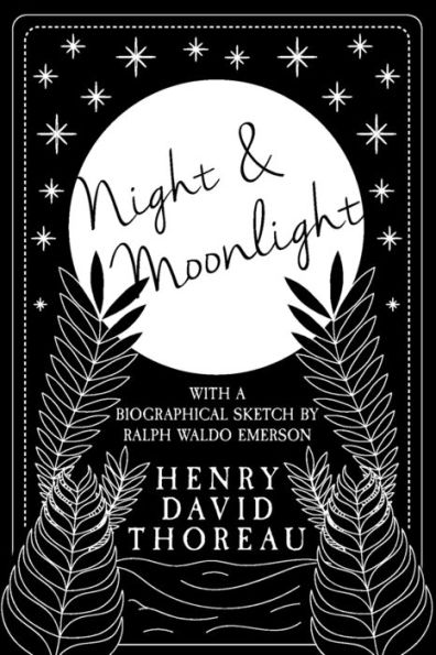 Night and Moonlight: With a Biographical Sketch by Ralph Waldo Emerson