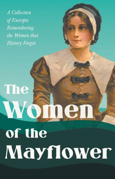the Women of Mayflower: A Collection Excerpts Remembering that History Forgot