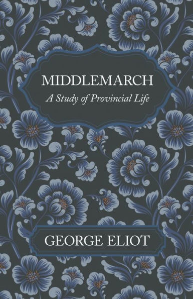 Middlemarch - A Study of Provincial Life