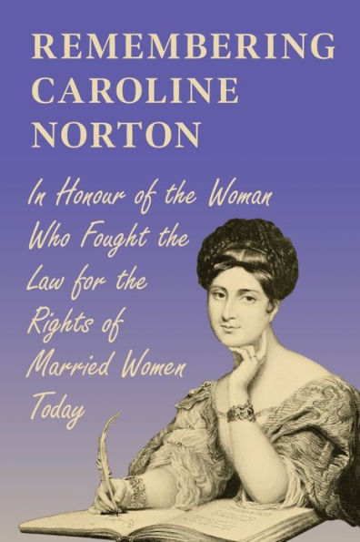 Remembering Caroline Norton: Honour of the Woman Who Fought Law for Rights Married Women Today