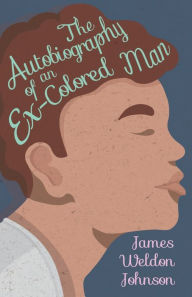 Title: The Autobiography of an Ex-Colored Man, Author: James Weldon Johnson