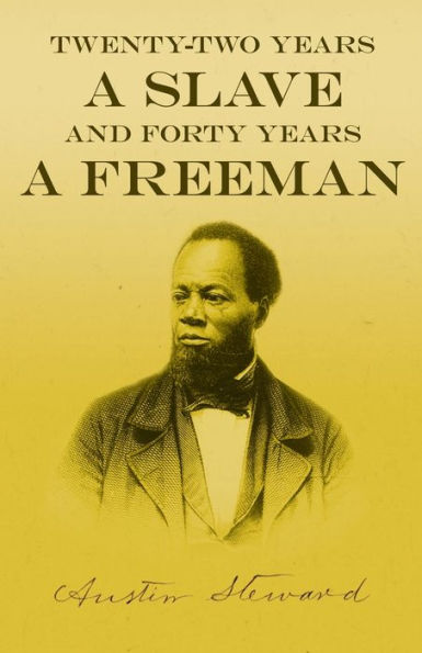 Twenty-Two Years a Slave - And Forty Freeman