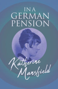 Title: In a German Pension, Author: Katherine Mansfield