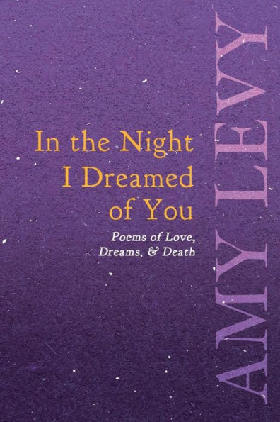 the Night I Dreamed of You - Poems Love, Dreams, & Death