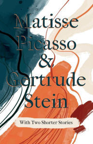 Title: Matisse Picasso & Gertrude Stein - With Two Shorter Stories;With an Introduction by Sherwood Anderson, Author: Gertrude Stein