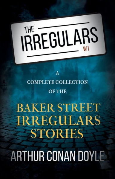 the Irregulars - A Complete Collection of Baker Street Stories