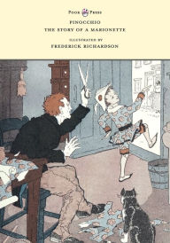 Title: Pinocchio - The Story of a Marionette - Illustrated by Frederick Richardson, Author: Carlo Collodi
