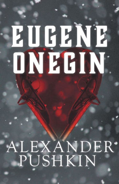 Eugene Onegin: A Romance of Russian Life Verse