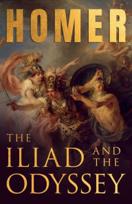 Title: The Iliad & The Odyssey: Homer's Greek Epics with Selected Writings, Author: Homer