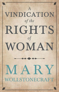 Title: A Vindication of the Rights of Woman;With Strictures on Political and Moral Subjects, Author: Mary Wollstonecraft