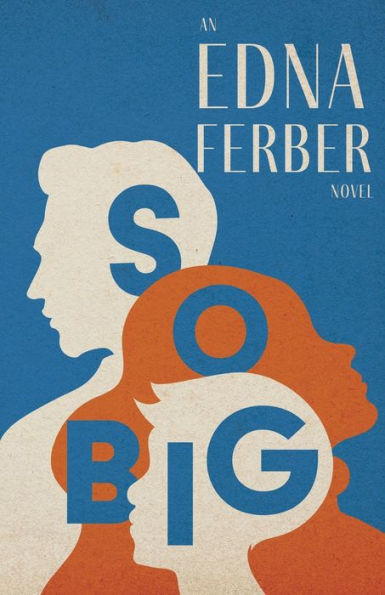 So Big - an Edna Ferber Novel;With Introduction by Rogers Dickinson