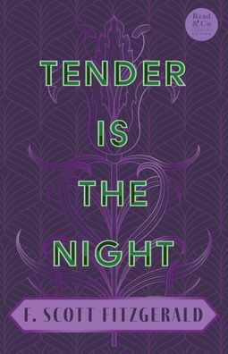 Tender is the Night: With Introductory Essay 'The Jazz Age Literature of Lost Generation' (Read & Co. Classics Edition)