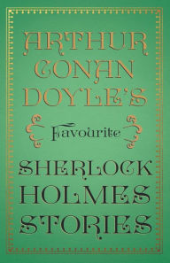 Title: Arthur Conan Doyle's Favourite Sherlock Holmes Stories: With Original Illustrations by Sidney Paget & Charles R. Macauley, Author: Arthur Conan Doyle