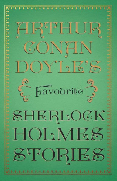 Arthur Conan Doyle's Favourite Sherlock Holmes Stories: With Original Illustrations by Sidney Paget & Charles R. Macauley