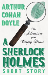 Title: The Adventure of the Empty House - A Sherlock Holmes Short Story;With Original Illustrations by Charles R. Macauley, Author: Arthur Conan Doyle