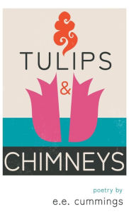 Tulips and Chimneys - Poetry by e.e. cummings