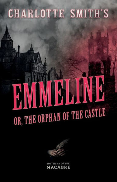 Charlotte Smith's Emmeline, or, the Orphan of Castle