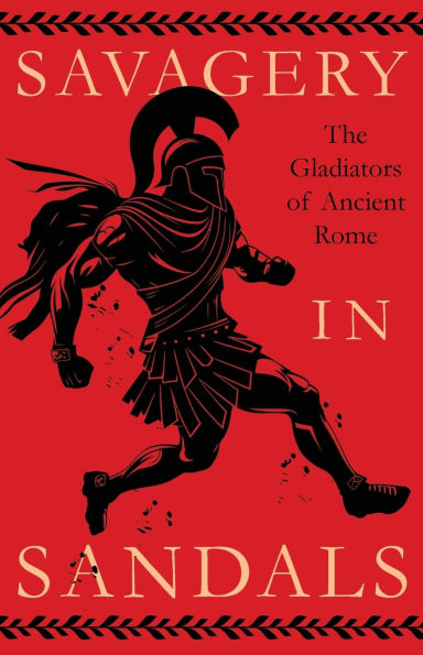 Savagery Sandals: The Gladiators of Ancient Rome