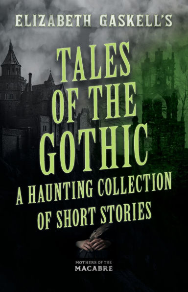 Tales of the Gothic: A Haunting Collection Short Stories