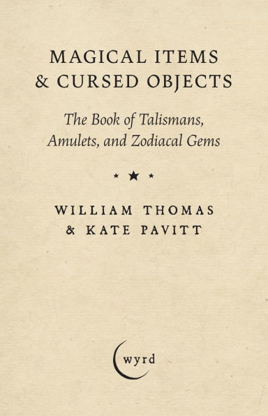 Magical Items & Cursed Objects: The Book of Talismans, Amulets, and Zodiacal Gems