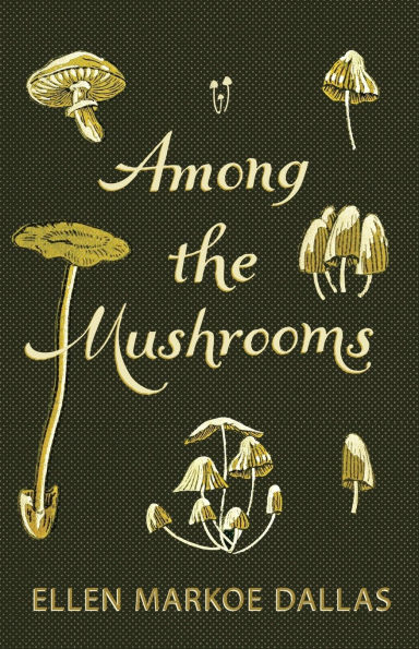 Among the Mushrooms; A Beginners Guide