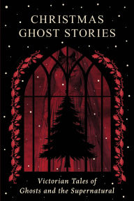 Title: Christmas Ghost Stories: Victorian Tales of Ghosts and the Supernatural, Author: Charles Dickens