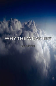 Title: Why the Weather?, Author: C. F. Brooks