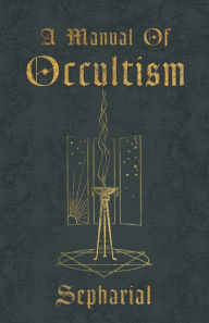 Title: A Manual of Occultism, Author: Sepharial