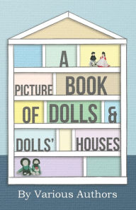 Title: A Picture Book of Dolls and Dolls' Houses, Author: Various