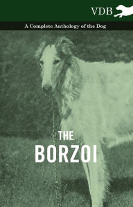 Title: The Borzoi - A Complete Anthology of the Dog -, Author: Various