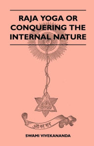 Title: Raja Yoga or Conquering the Internal Nature, Author: Swami Vivekananda