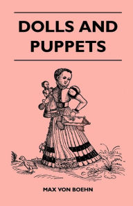 Title: Dolls and Puppets, Author: Max Von Boehn