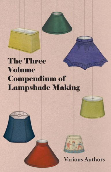 The Three Volume Compendium of Lampshade Making