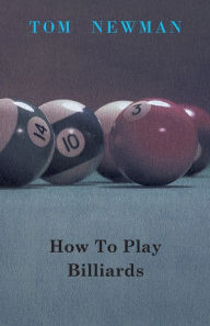 Title: How To Play Billiards, Author: Tom Newman