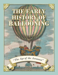Title: The Early History of Ballooning - The Age of the Aeronaut, Author: Fraser Simons