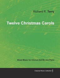 Title: Twelve Christmas Carols - Sheet Music for Chorus (SATB) and Piano, Author: Richard R. Terry