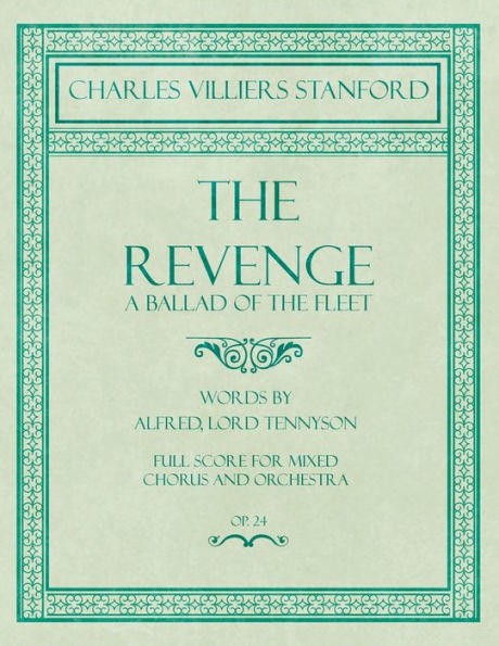 The Revenge - A Ballad of the Fleet - Full Score for Mixed Chorus and Orchestra - Words by Alfred, Lord Tennyson - Op.24