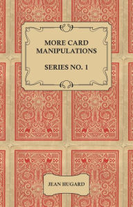 Title: More Card Manipulations - Series No. 1, Author: Jean Hugard