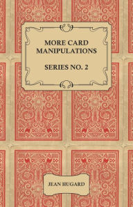 Title: More Card Manipulations - Series No. 2, Author: Jean Hugard