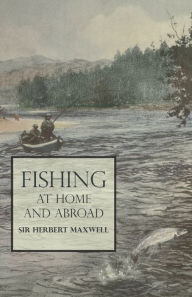 Title: Fishing at Home and Abroad, Author: Herbert Maxwell