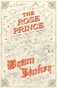 Title: The Rose Prince, Author: Bram Stoker