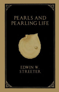 Title: Pearls and Pearling Life, Author: Edwin W. Streeter
