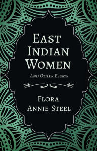 Title: East Indian Women - And Other Essays, Author: Flora Annie Steel