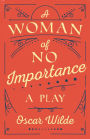 A Woman of No Importance: A Play