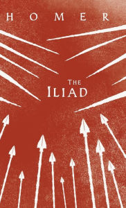 Title: The Iliad: Homer's Greek Epic with Selected Writings, Author: Homer