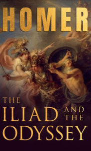 The Iliad & The Odyssey: Homer's Greek Epics with Selected Writings