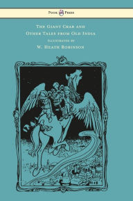 Title: The Giant Crab and Other Tales from Old India - Illustrated by W. Heath Robinson, Author: W H D Rouse