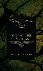 Title: Witches of Scotland (Fantasy and Horror Classics), Author: Eliza Lynn Linton